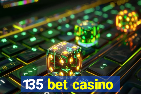 135 bet casino